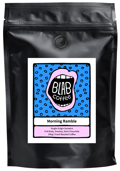 Morning Ramble Blab Coffee's Dark Roast from Sumatra
